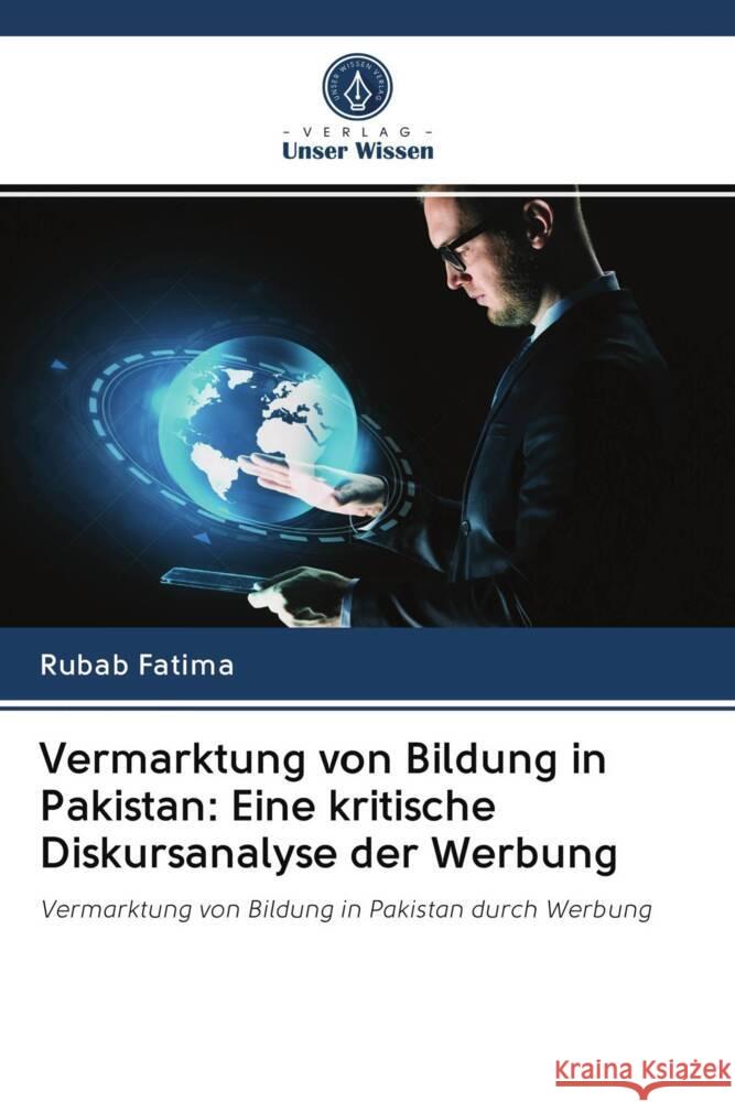 Vermarktung von Bildung in Pakistan: Eine kritische Diskursanalyse der Werbung Fatima, Rubab 9786203083958