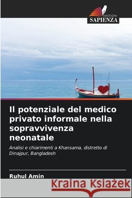Il potenziale del medico privato informale nella sopravvivenza neonatale Ruhul Amin 9786203084320 Edizioni Sapienza