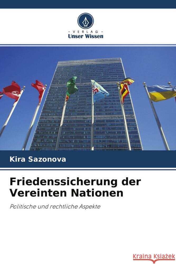 Friedenssicherung der Vereinten Nationen Sazonova, Kira 9786203085167