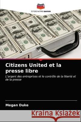 Citizens United et la presse libre Megan Duke 9786203086492