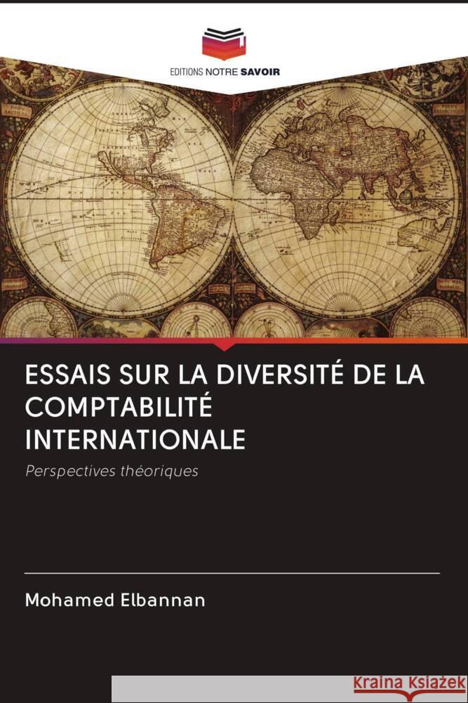 ESSAIS SUR LA DIVERSITÉ DE LA COMPTABILITÉ INTERNATIONALE Elbannan, Mohamed 9786203086737