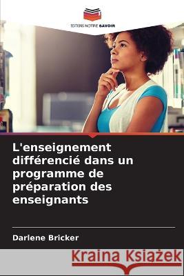 L'enseignement différencié dans un programme de préparation des enseignants Bricker, Darlene 9786203087376