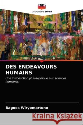 Des Endeavours Humains Bagoes Wiryomartono 9786203088083 Editions Notre Savoir