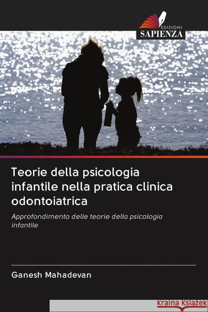 Teorie della psicologia infantile nella pratica clinica odontoiatrica Mahadevan, Ganesh 9786203088212