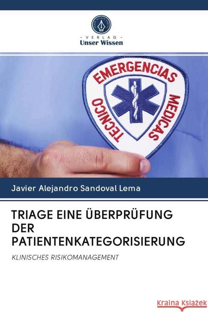 TRIAGE EINE ÜBERPRÜFUNG DER PATIENTENKATEGORISIERUNG Sandoval Lema, Javier Alejandro 9786203089769 Verlag Unser Wissen