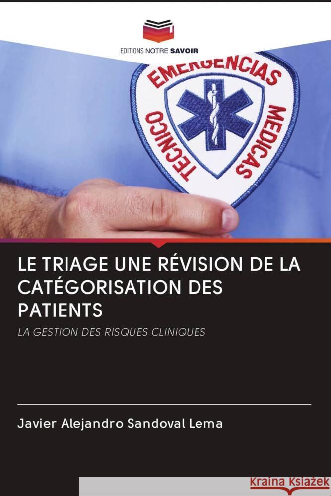 LE TRIAGE UNE RÉVISION DE LA CATÉGORISATION DES PATIENTS Sandoval Lema, Javier Alejandro 9786203089790 Editions Notre Savoir