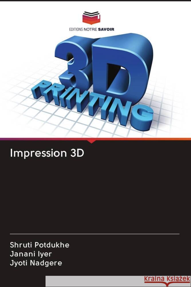 Impression 3D Potdukhe, Shruti, Iyer, Janani, Nadgere, Jyoti 9786203090482
