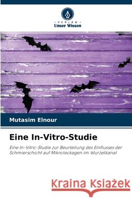 Eine In-Vitro-Studie Mutasim Elnour, Prof Yusuf Osman 9786203091083