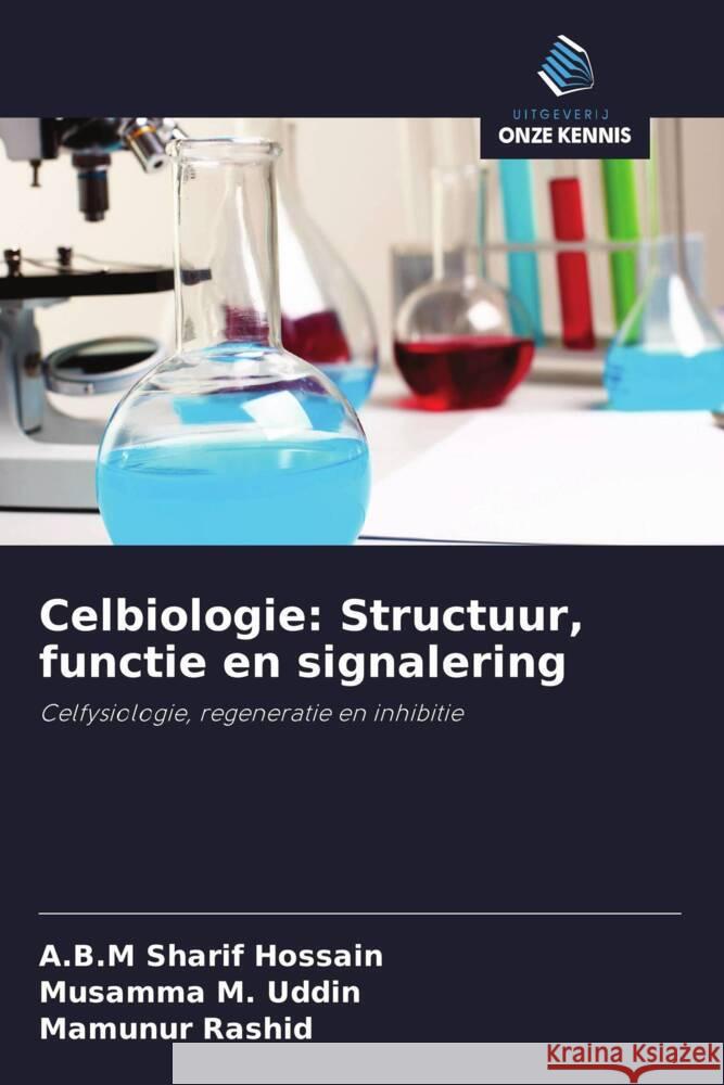 Celbiologie: Structuur, functie en signalering Hossain, A.B.M Sharif, Uddin, Musamma M., Rashid, Mamunur 9786203091212 Uitgeverij Onze Kennis