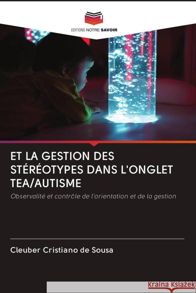ET LA GESTION DES STÉRÉOTYPES DANS L'ONGLET TEA/AUTISME Sousa, Cleuber Cristiano de 9786203091274