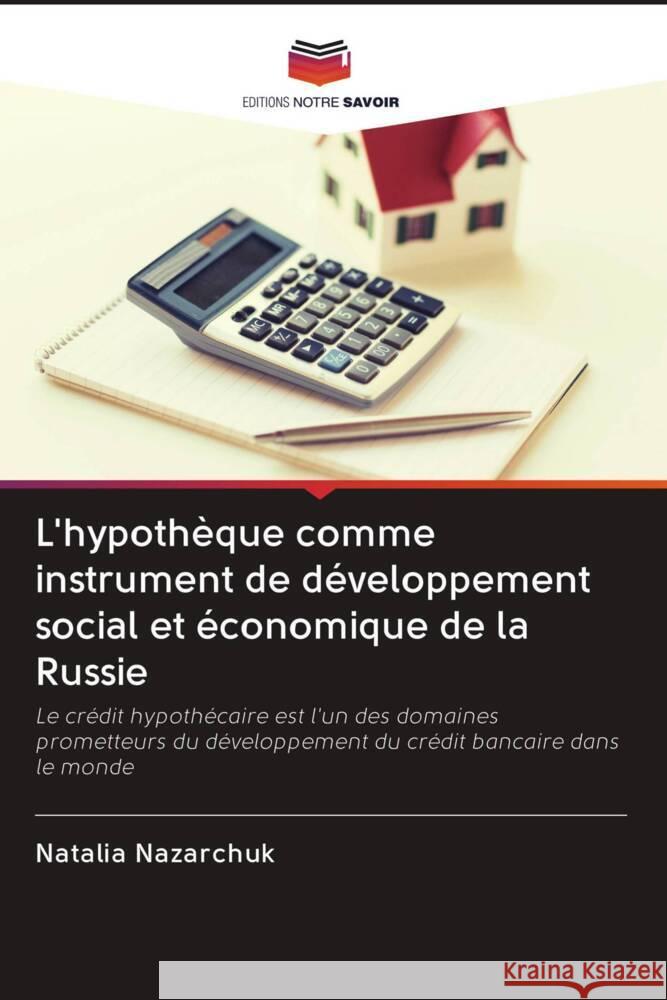 L'hypothèque comme instrument de développement social et économique de la Russie Nazarchuk, Natalia 9786203091434