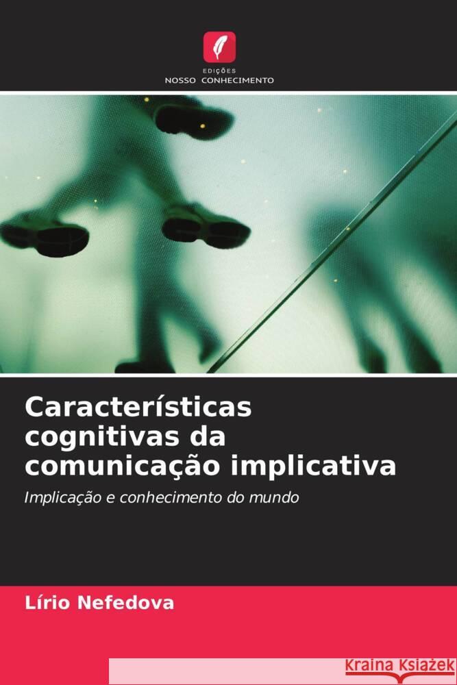 Características cognitivas da comunicação implicativa Nefedova, Lírio 9786203091946