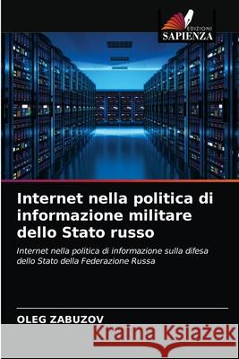 Internet nella politica di informazione militare dello Stato russo Oleg Zabuzov 9786203093766