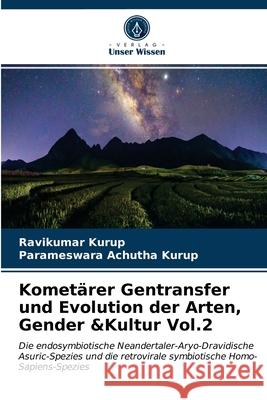 Kometärer Gentransfer und Evolution der Arten, Gender &Kultur Vol.2 Ravikumar Kurup, Parameswara Achutha Kurup 9786203095777 Verlag Unser Wissen