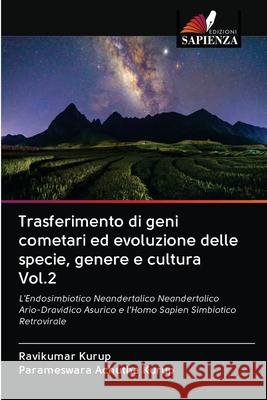 Trasferimento di geni cometari ed evoluzione delle specie, genere e cultura Vol.2 Ravikumar Kurup Parameswara Achuth 9786203095791 Edizioni Sapienza