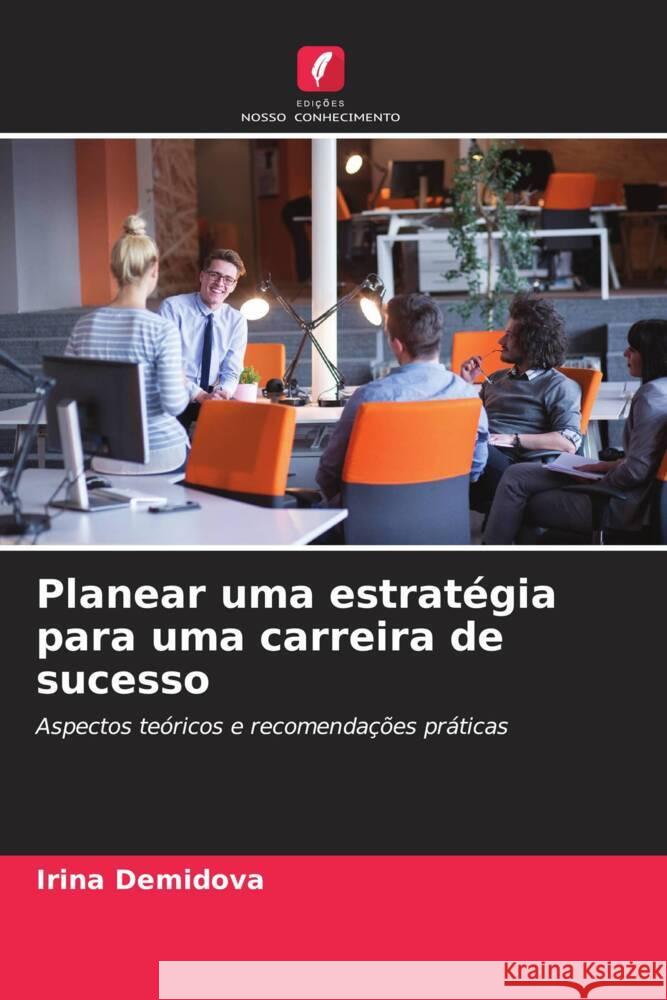 Planear uma estratégia para uma carreira de sucesso Demidova, Irina 9786203099515