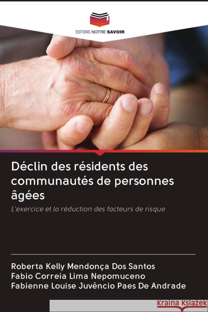 Déclin des résidents des communautés de personnes âgées Santos, Roberta Kelly Mendonça dos, Nepomuceno, Fabio Correia Lima, Andrade, Fabienne Louise Juvêncio Paes de 9786203100877