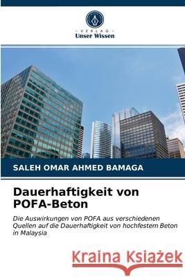 Dauerhaftigkeit von POFA-Beton Saleh Omar Ahmed Bamaga 9786203101898 Verlag Unser Wissen