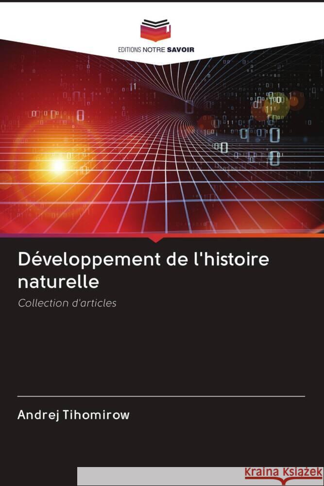 Développement de l'histoire naturelle Tihomirow, Andrej 9786203104639 Editions Notre Savoir