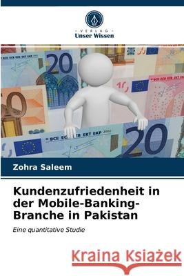 Kundenzufriedenheit in der Mobile-Banking-Branche in Pakistan Zohra Saleem 9786203105681 Verlag Unser Wissen