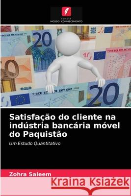 Satisfação do cliente na indústria bancária móvel do Paquistão Zohra Saleem 9786203105711 Edicoes Nosso Conhecimento