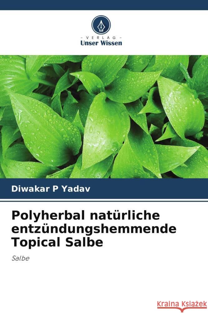 Polyherbal natürliche entzündungshemmende Topical Salbe Yadav, Diwakar P 9786203106244