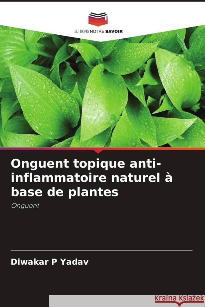 Onguent topique anti-inflammatoire naturel à base de plantes Yadav, Diwakar P 9786203106268