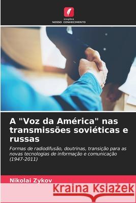 A Voz da América nas transmissões soviéticas e russas Nikolai Zykov 9786203107630