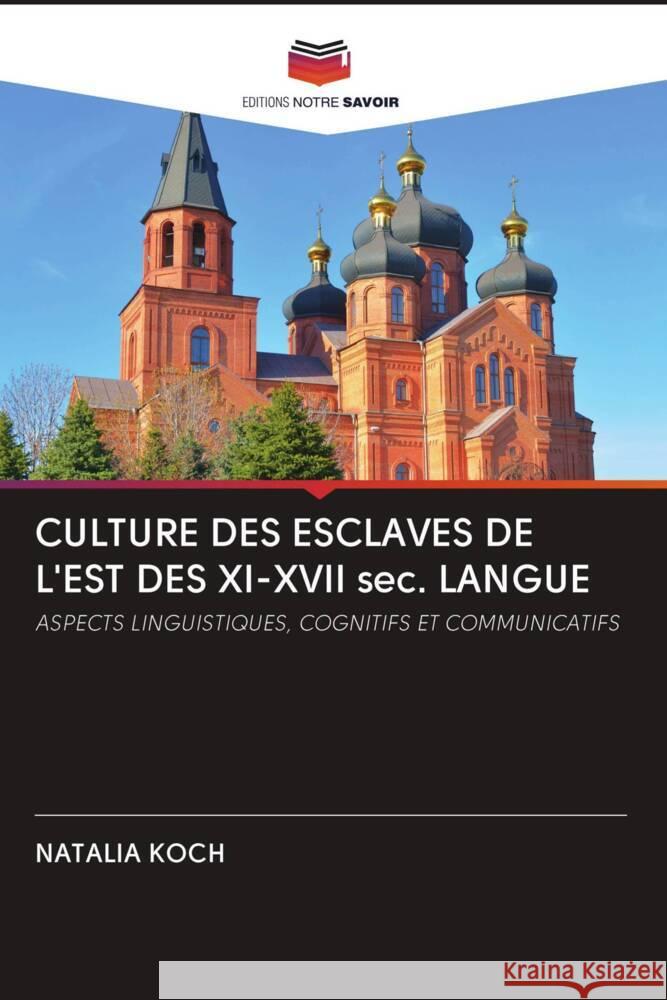 CULTURE DES ESCLAVES DE L'EST DES XI-XVII sec. LANGUE KOCH, NATALIA 9786203108989