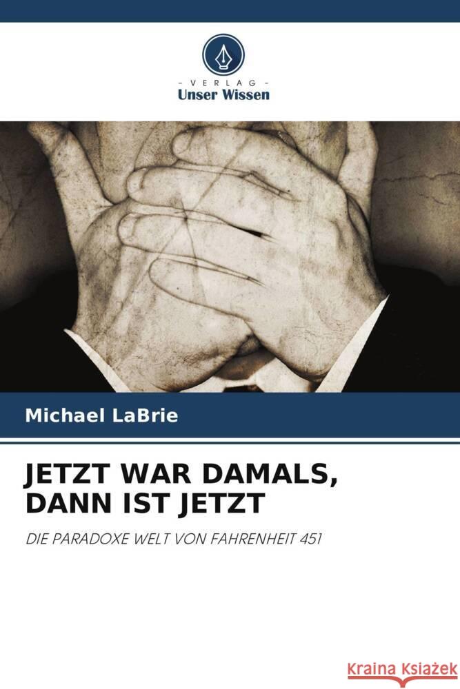 JETZT WAR DAMALS, DANN IST JETZT LaBrie, Michael 9786203109108 Verlag Unser Wissen