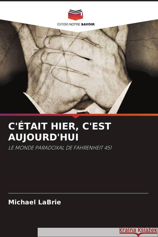 C'ÉTAIT HIER, C'EST AUJOURD'HUI LaBrie, Michael 9786203109122 Editions Notre Savoir