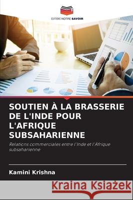 Soutien À La Brasserie de l'Inde Pour l'Afrique Subsaharienne Krishna, Kamini 9786203110258