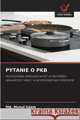 Pytanie O Pkb MD Mynul Islam 9786203110432 Wydawnictwo Nasza Wiedza