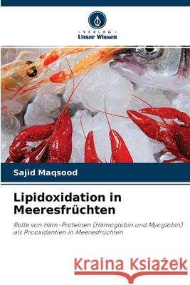 Lipidoxidation in Meeresfrüchten Sajid Maqsood 9786203110807 Verlag Unser Wissen