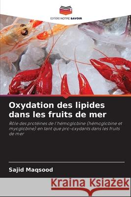 Oxydation des lipides dans les fruits de mer Sajid Maqsood 9786203110821 Editions Notre Savoir