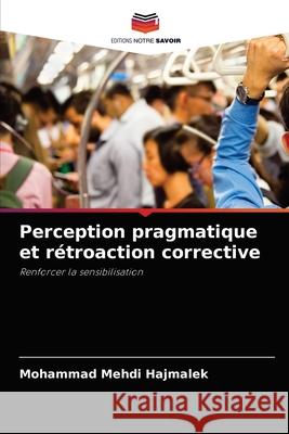 Perception pragmatique et rétroaction corrective Mohammad Mehdi Hajmalek 9786203111989 Editions Notre Savoir