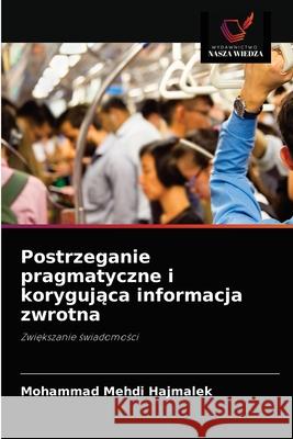 Postrzeganie pragmatyczne i korygująca informacja zwrotna Mohammad Mehdi Hajmalek 9786203112016 Wydawnictwo Nasza Wiedza