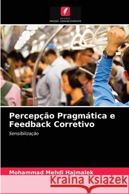 Percepção Pragmática e Feedback Corretivo Mohammad Mehdi Hajmalek 9786203112023 Edicoes Nosso Conhecimento