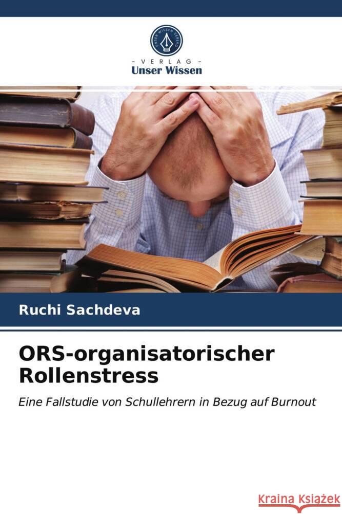 ORS-organisatorischer Rollenstress Sachdeva, Ruchi 9786203112450 Verlag Unser Wissen