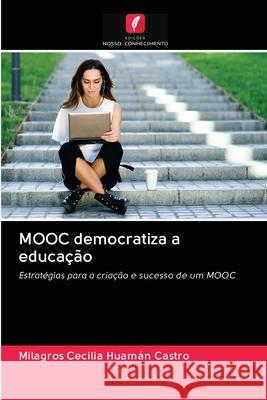 MOOC democratiza a educação Milagros Cecilia Huamán Castro 9786203113822