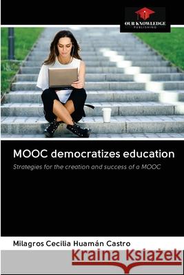 MOOC democratizes education Milagros Cecilia Huamán Castro 9786203113846
