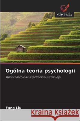 Ogólna teoria psychologii Liu, Fang 9786203114522 Wydawnictwo Nasza Wiedza