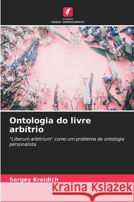 Ontologia do livre arbítrio Sergey Kreidich 9786203116755 Edicoes Nosso Conhecimento