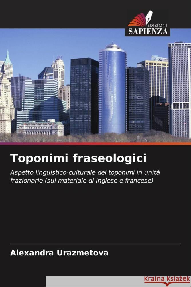 Toponimi fraseologici Urazmetova, Alexandra 9786203118063 Edizioni Sapienza