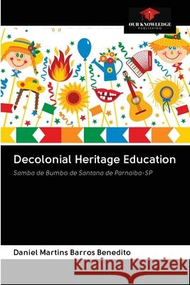 Decolonial Heritage Education Daniel Martins Barros Benedito 9786203119367 Our Knowledge Publishing