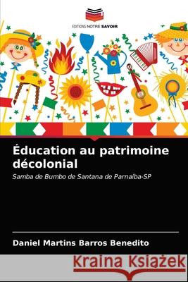 Éducation au patrimoine décolonial Daniel Martins Barros Benedito 9786203119381