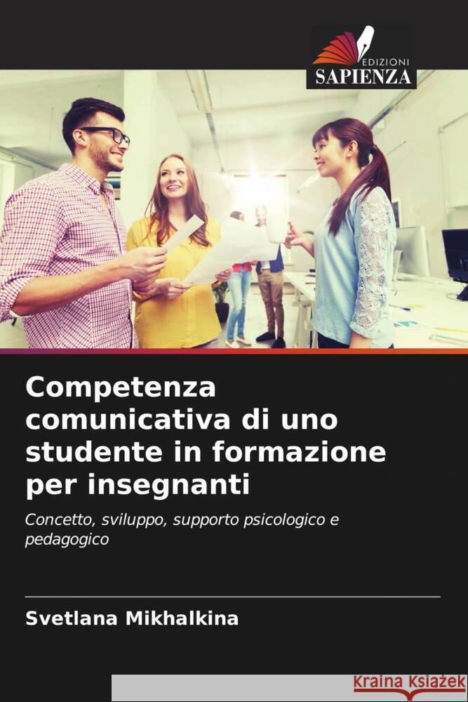 Competenza comunicativa di uno studente in formazione per insegnanti Mikhalkina, Svetlana 9786203119626