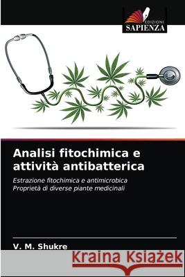 Analisi fitochimica e attività antibatterica V M Shukre 9786203119893