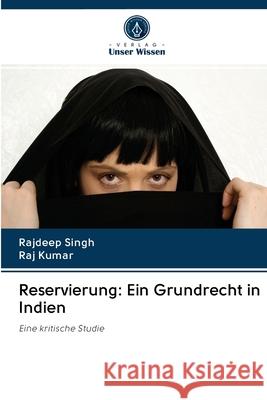 Reservierung: Ein Grundrecht in Indien Rajdeep Singh, Raj Kumar 9786203120295 Verlag Unser Wissen