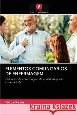 Elementos Comunitários de Enfermagem Felipe Reyes 9786203120684 Edicoes Nosso Conhecimento